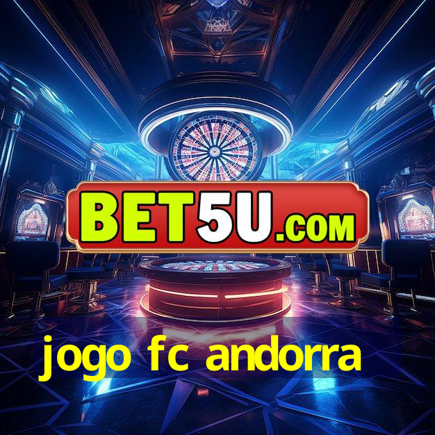 jogo fc andorra